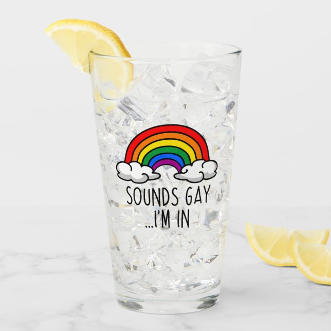 SOUNDS GAY I'M IN - Cute Rainbow Glass (Front Ice)