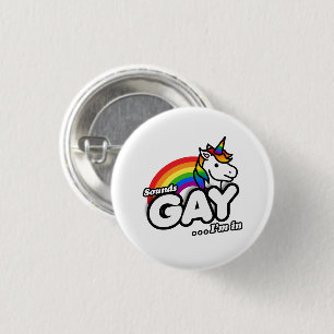 Sounds Gay I'm In - Cute Unicorn Rainbow 3 Cm Round Badge