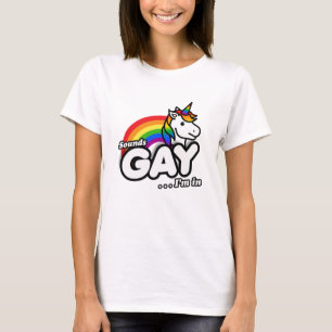 Sounds Gay I'm In - Cute Unicorn Rainbow T-Shirt
