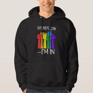 Sounds Gay I'm In Funny Hands Rainbow LGBT Gay Pri Hoodie