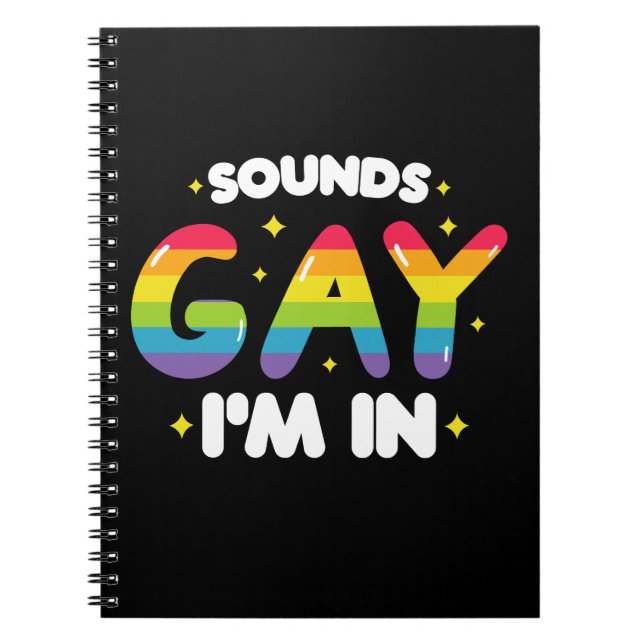 Sounds Gay I'm In Funny LGBT Pride Notebook (Front)