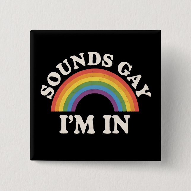 Sounds Gay I'm In Funny LGBTQ Pride Rainbow 15 Cm Square Badge (Front)