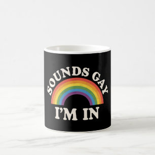Sounds Gay I'm In Funny LGBTQ Pride Rainbow Coffee Mug