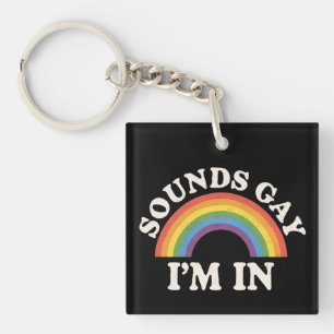 Sounds Gay I'm In Funny LGBTQ Pride Rainbow Key Ring