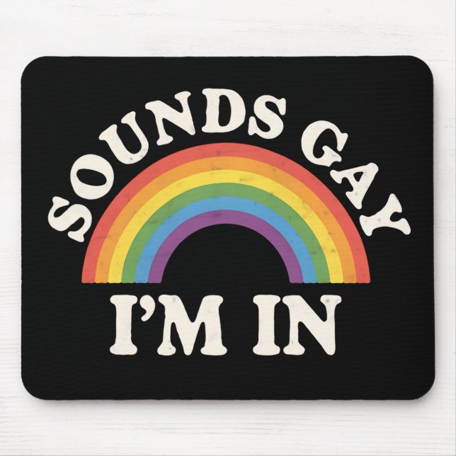Sounds Gay I'm In Funny LGBTQ Pride Rainbow Mouse Mat (Front)