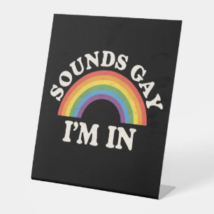 Sounds Gay I'm In Funny LGBTQ Pride Rainbow Pedestal Sign
