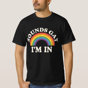 Sounds Gay I'm In Funny LGBTQ Pride Rainbow T-Shirt