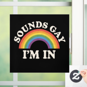 Sounds Gay I'm In Funny LGBTQ Pride Rainbow Window Cling