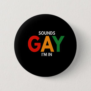 Sounds Gay I'm in Funny Pride Month Pride Flag 6 Cm Round Badge