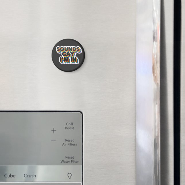 Sounds Gay I'm In Funny Pride Quote Magnet (In Situ (Fridge))