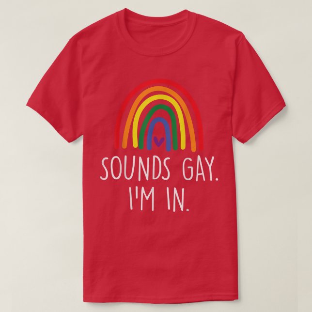 Sounds Gay I'm In Funny Slogan For LGBT Pride Mont T-Shirt (Design Front)
