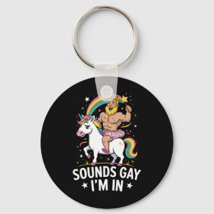 Sounds Gay Im In  Key Ring