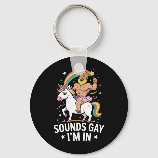 Sounds Gay Im In  Key Ring (Front)