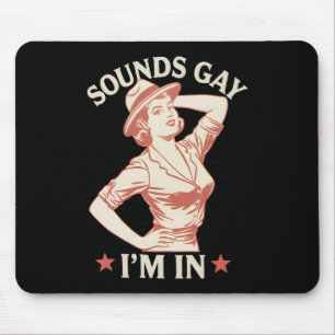Sounds Gay I'm In Lesbian Cowgirl Howdy LGBTQ Mouse Mat