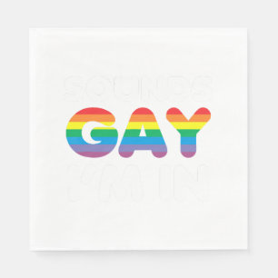 Sounds Gay I'm In  LGBT Pride Gift Napkin