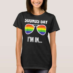Sounds Gay I'm In Lgbt Pride Rainbow Sunglasses T-Shirt
