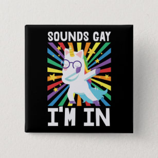 Sounds gay I'm in LGBT pride rainbow unicorn 15 Cm Square Badge