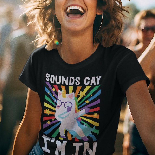 Sounds gay I'm in LGBT pride rainbow unicorn  T-Shirt (Creator Uploaded)
