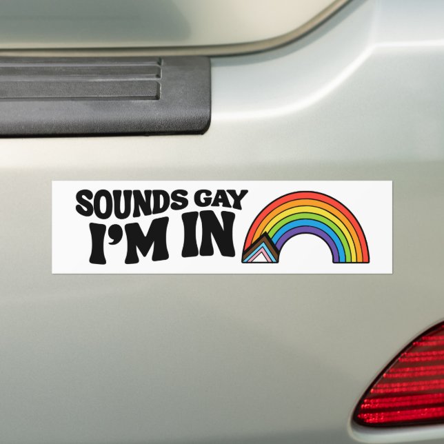 Sounds Gay I'm In LGBTQ Pride Bumper Sticker (On Car)