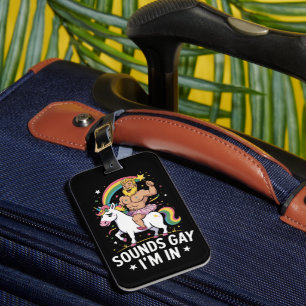 Sounds Gay Im In  Luggage Tag
