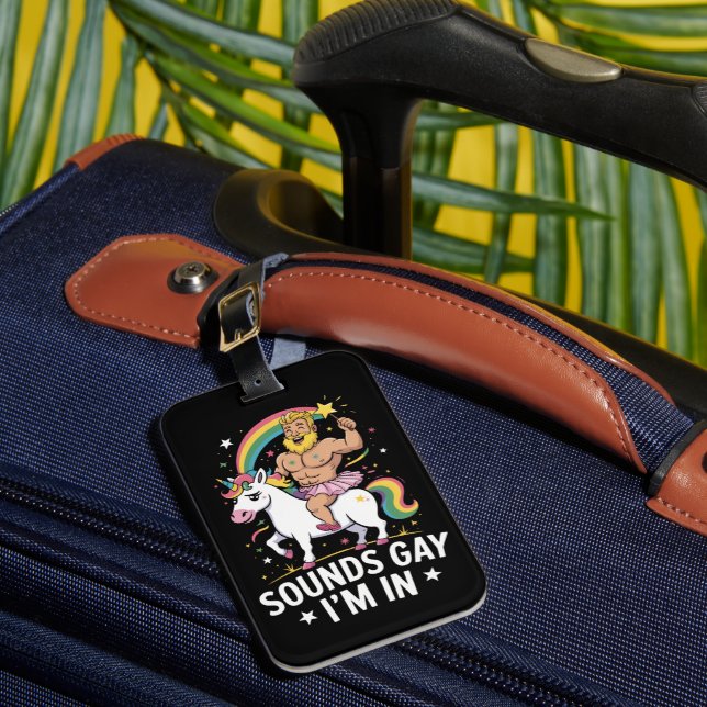 Sounds Gay Im In  Luggage Tag (Front Insitu 1)