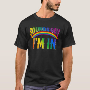 Sounds Gay I'm in Month Human Rights Proud Ally Qu T-Shirt