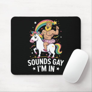 Sounds Gay Im In  Mouse Mat