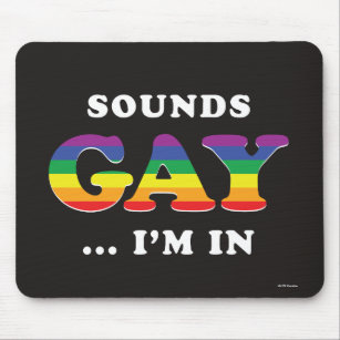 Sounds Gay... I'm In Mouse Mat