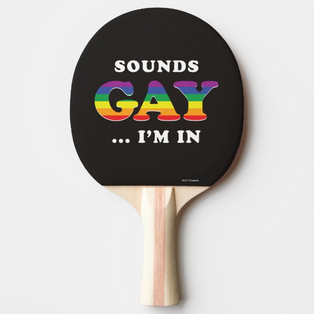 Sounds Gay... I'm In Ping Pong Paddle (Front)