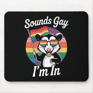 Sounds Gay I'm In Possum Funny LGBTQ Pride Rainbow Mouse Mat