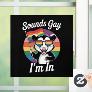 Sounds Gay I'm In Possum Funny LGBTQ Pride Rainbow Window Cling