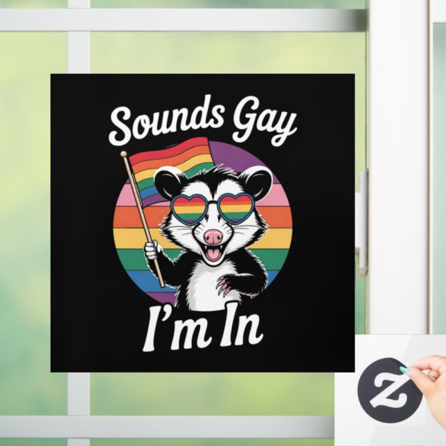 Sounds Gay I'm In Possum Funny LGBTQ Pride Rainbow Window Cling (Home)