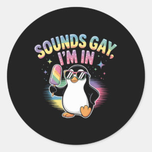 Sounds Gay I'm In Pride Month Design - Penguin  Classic Round Sticker