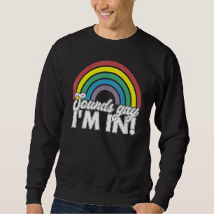 Sounds Gay Im In Rainbow 70s 80s Style Retro Gay P Sweatshirt