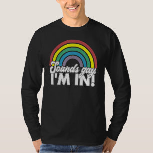 Sounds Gay Im In Rainbow 70s 80s Style Retro Gay P T-Shirt