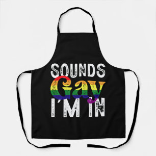 Sounds Gay I'm In Rainbow LGBT Flag Pride Month  Apron