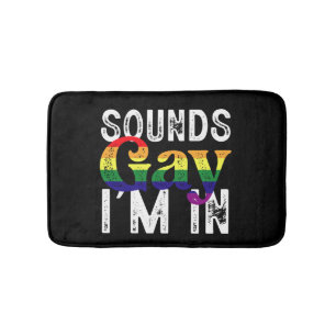 Sounds Gay I'm In Rainbow LGBT Flag Pride Month Bath Mat