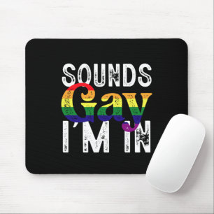 Sounds Gay I'm In Rainbow LGBT Flag Pride Month Mouse Mat