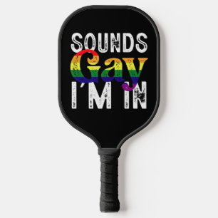 Sounds Gay I'm In Rainbow LGBT Flag Pride Month Pickleball Paddle