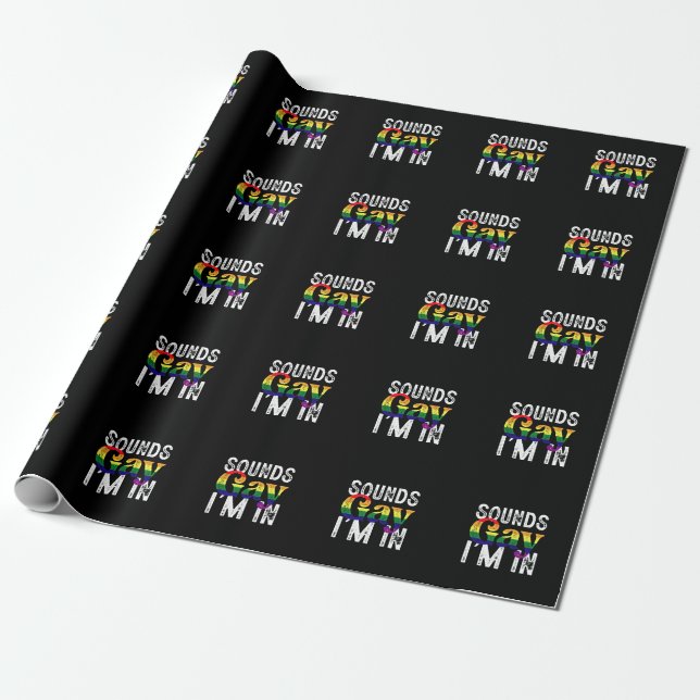 Sounds Gay I'm In Rainbow LGBT Flag Pride Month  Wrapping Paper (Unrolled)