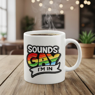 Sounds Gay I'm In Rainbow Pride Coffee Mug