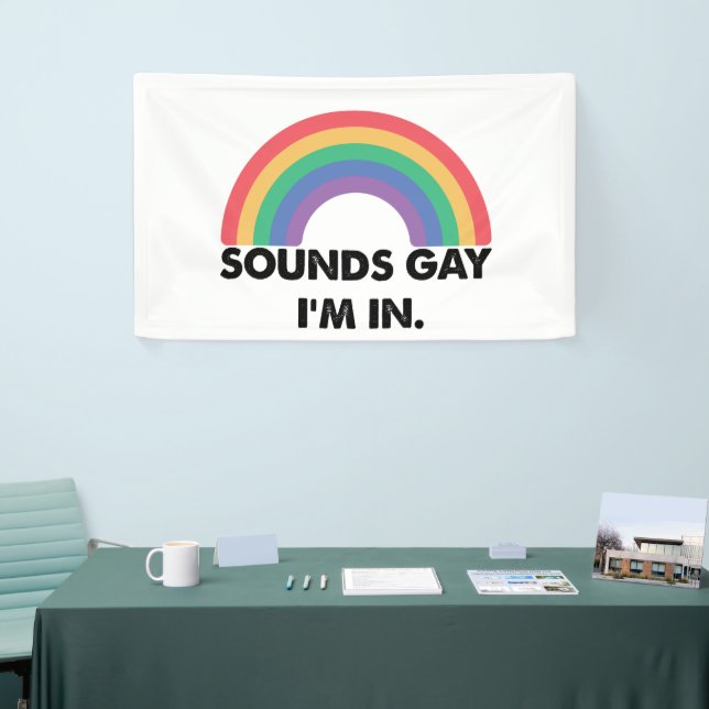 Sounds Gay Im In Rainbow Pride Month Gay  Banner (Tradeshow)