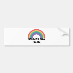 Sounds Gay Im In Rainbow Pride Month Gay  Bumper Sticker