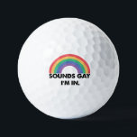 Sounds Gay Im In Rainbow Pride Month Gay  Golf Balls<br><div class="desc">Sounds Gay Im In Rainbow Pride Month Gay</div>