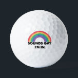 Sounds Gay Im In Rainbow Pride Month Gay  Golf Balls<br><div class="desc">Sounds Gay Im In Rainbow Pride Month Gay</div>