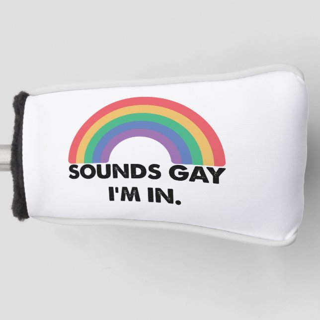 Sounds Gay Im In Rainbow Pride Month Gay  Golf Head Cover (Front)