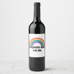 Sounds Gay Im In Rainbow Pride Month Gay  Wine Label