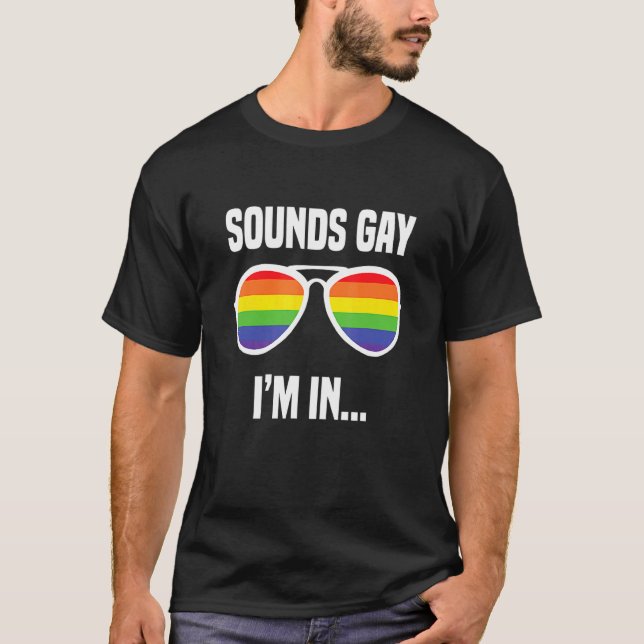 Sounds Gay I'm In  Rainbow Sunglasses Lgbt Pride 1 T-Shirt (Front)