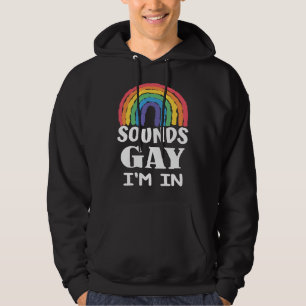 Sounds Gay I'm In Rainbow With Pride Month Men Hoodie