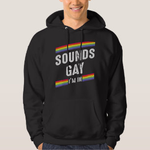 Sounds Gay I'm In Slogan For Lgbt Pride Month 2 Hoodie